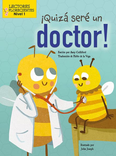 Quiza sere un doctor! (Maybe I'll Bee a Doctor!)
