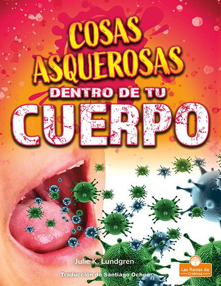 Cosas asquerosas dentro de tu cuerpo (Gross and Disgusting Stuff in Your Body)