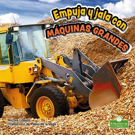 Empuja y jala con maquinas grandes (Push and Pull with Big Machines)