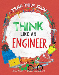Title: Think Like an Engineer, Author: Alex Woolf