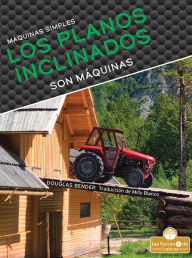 Title: Los planos inclinados son maquinas (Inclined Planes Are Machines), Author: Douglas Bender