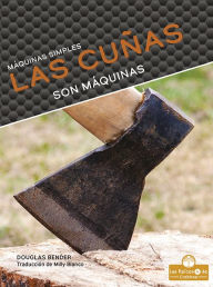 Title: Las cunas son maquinas (Wedges Are Machines), Author: Douglas Bender