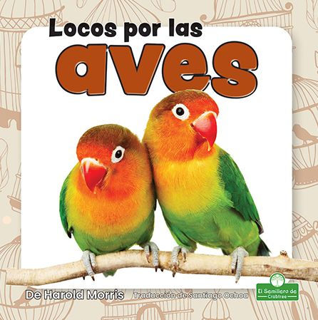 Locos por las aves (Crazy About Birds)