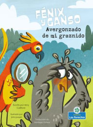 Title: Avergonzado de mi graznido (Embarrassed by My Squawk), Author: Amy Culliford