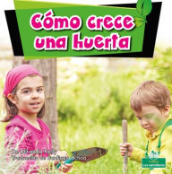 Title: Como crece una huerta (How a Garden Grows), Author: Miranda Kelly