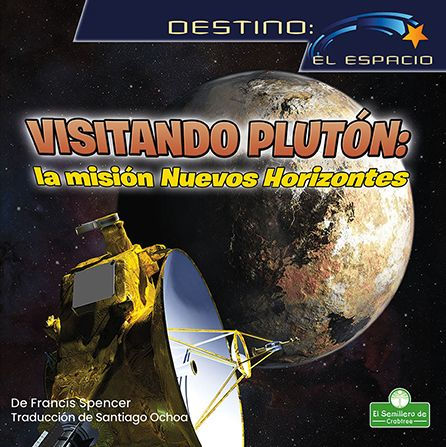 Visitando Pluton: la mision Nuevos Horizontes (Visiting Pluto: The New Horizons Mission)