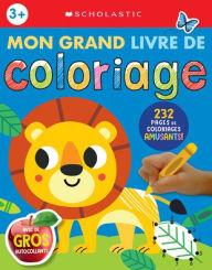 Title: Apprendre Avec Scholastic: Mon Grand Livre de Coloriage, Author: Scholastic Canada Ltd