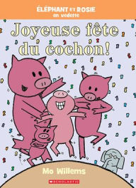 Google free epub ebooks download Éléphant et Rosie: Joyeuse fête du cochon! by Mo Willems English version 9781039701670 MOBI iBook