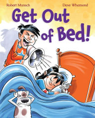 Title: Get Out of Bed!, Author: Robert Munsch