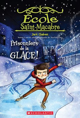 ï¿½cole Saint-Macabre: N˚ 5 - Prisonniers de la Glace!
