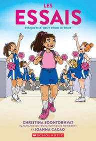 Title: Les Essais: Risquer Le Tout Pour Le Tout, Author: Christina Soontornvat