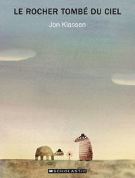 Title: Le Rocher Tombï¿½ Du Ciel, Author: Jon Klassen