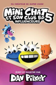 Title: Mini Chat Et Son Club Bd: Nï¿½ 5 - Influenceurs, Author: Dav Pilkey