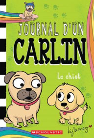 Ebooks download now Journal d'Un Carlin: N˚ 8 - Le Chiot RTF by Kyla May 9781039705142