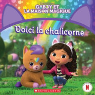 Title: Gabby Et La Maison Magique: Voici La Chalicorne, Author: Gabhi Martins
