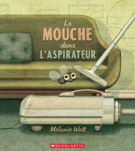 Title: La Mouche Dans l'Aspirateur, Author: Mïlanie Watt