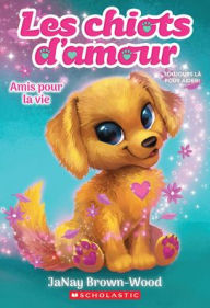 Title: Les Chiots d'Amour: Nï¿½ 1 - Amis Pour La Vie, Author: Janay Brown-Wood