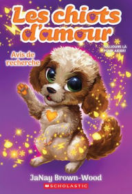 Title: Les Chiots d'Amour: Nï¿½ 2 - Avis de Recherche, Author: Janay Brown-Wood