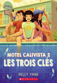 Title: Motel Calivista : N° 2 - Les trois clés, Author: Kelly Yang