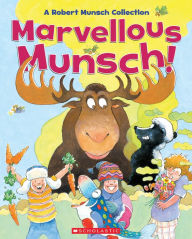 Title: Marvellous Munsch: A Robert Munsch Collection, Author: Robert Munsch