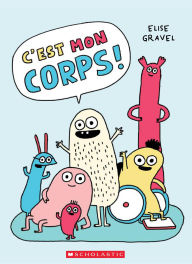 Title: C'est mon corps!, Author: Elise Gravel
