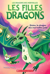 Title: Les Filles Dragons: Nï¿½ 6 - Quinn, Le Dragon Des Merveilles Jade, Author: Maddy Mara