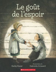 Title: Le Goï¿½t de l'Espoir, Author: Kathy Kacer