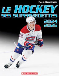 Title: Le Hockey: Ses Supervedettes 2024-2025, Author: Paul Romanuk