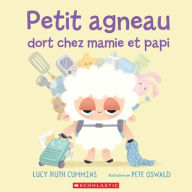 Title: Petit Agneau Dort Chez Mamie Et Papi, Author: Lucy Ruth Cummins