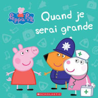 Title: Peppa Pig: Quand Je Serai Grande, Author: Marilyn Easton