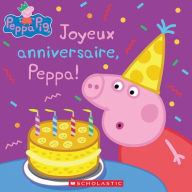 Title: Peppa Pig: Joyeux Anniversaire, Peppa!, Author: Annie Auerbach
