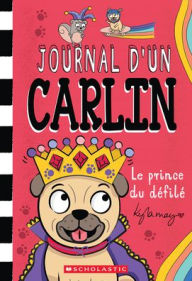 Title: Journal d'Un Carlin: N˚ 9 - Le Prince Du Dï¿½filï¿½, Author: Kyla May