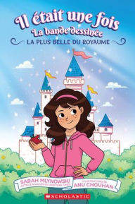Title: Il ï¿½tait Une Fois: La Bande Dessinï¿½e: N˚ 1 - La Plus Belle Du Royaume, Author: Sarah Mlynowski