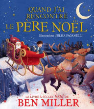 Title: Quand j'Ai Rencontrï¿½ Le Pï¿½re Noï¿½l, Author: Ben Miller