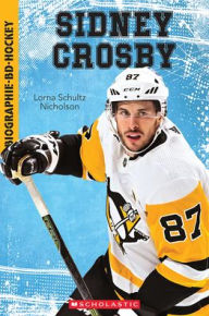 Title: Biographie-Bd-Hockey: Sidney Crosby, Author: Lorna Schultz Nicholson