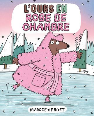 L'Ours En Robe de Chambre