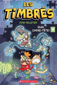 Title: Les timbrés : N? 8 - Quel casse-tête!, Author: Pelletier Dom
