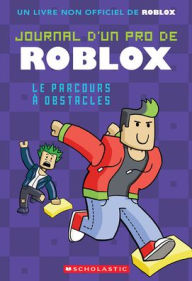 Ebook for free download Journal d'Un Pro de Roblox: Nï¿½ 3 - Le Parcours ï¿½ Obstacles by Ari Avatar English version RTF PDF MOBI