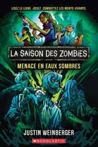Title: La Saison Des Zombies: N˚ 2 - Menace En Eaux Sombres, Author: Justin Weinberger