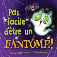 Title: Pas Facile d'ï¿½tre Un Fantï¿½me!, Author: Marilyn Sadler
