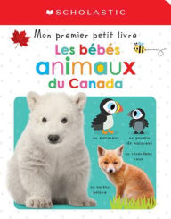 Title: Apprendre Avec Scholastic: Mon Premier Petit Livre: Les Bï¿½bï¿½s Animaux Du Canada, Author: Scholastic Canada Ltd