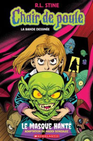 Title: Chair de Poule: La Bande Dessinï¿½e: N˚ 1 - Le Masque Hantï¿½, Author: R. L. Stine