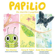 Title: Papilio: de Chenille ï¿½ Papillon, Author: Ben Clanton