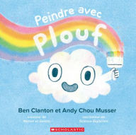 Title: Peindre Avec Plouf, Author: Andy Chou Musser