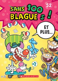 Title: 100 Blagues! Et Plus... N˚ 52, Author: Julie Lavoie