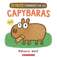 Title: 10 Faits ï¿½tonnants Sur Les Capybaras, Author: Mïlanie Watt