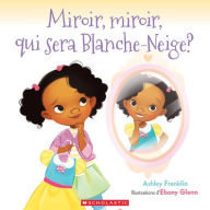 Title: Miroir, Miroir, Qui Sera Blanche-Neige?, Author: Ashley Franklin