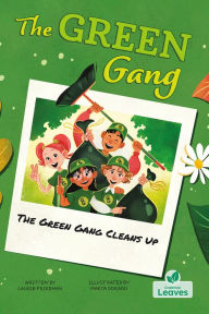 Title: The Green Gang Cleans Up, Author: Laurie B. Friedman