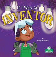 Title: If I Was An Inventor, Author: Margaret Salter