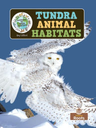 Title: Tundra Animal Habitats, Author: Amy Culliford